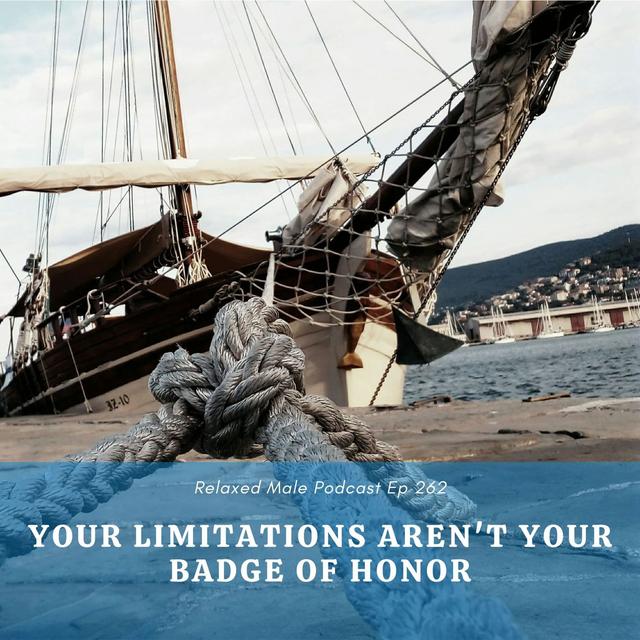 Your Limitations Aren't Your Badge of Honor - podcast episode cover