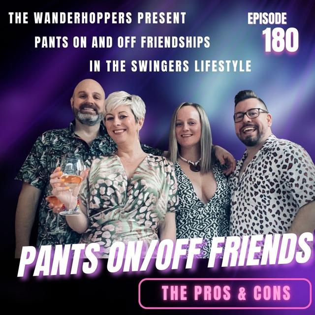 Pants On / Off Swinger Friends: The Pros and Cons - podcast episode cover