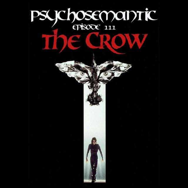 The Psychosemantic Podcast EP 111: The Crow - podcast episode cover