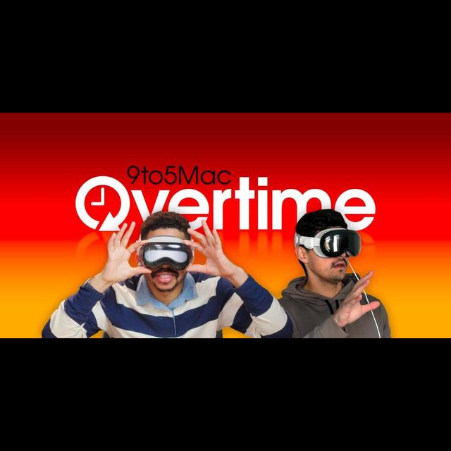 9to5Mac Overtime 006: Apple Vision Pro - the good, the bad, and the surprising! - podcast episode cover