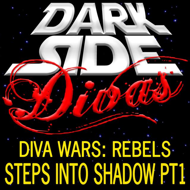 Diva Wars Rebels - Steps into Shadow (Part 1) - podcast episode cover