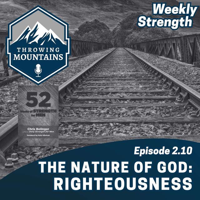 Weekly Strength 2.10: The Nature of God -- Righteousness - podcast episode cover