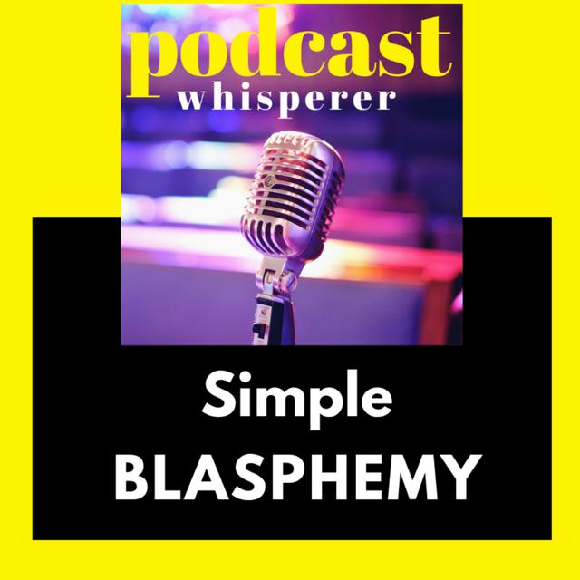 Simple Blasphemy Podcast - podcast episode cover