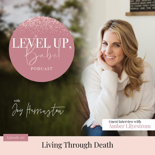 167. Living Through Death with Amber Lilyestrom - podcast episode cover