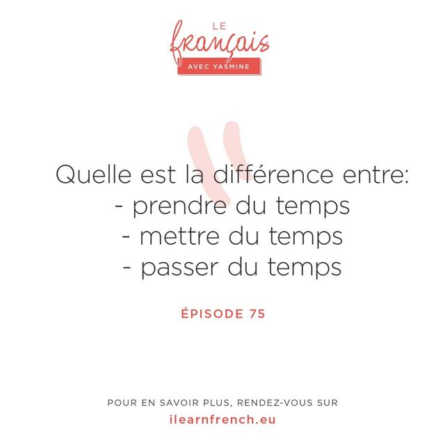 75. Quelle est la différence entre : prendre, mettre et passer du temps ? - podcast episode cover