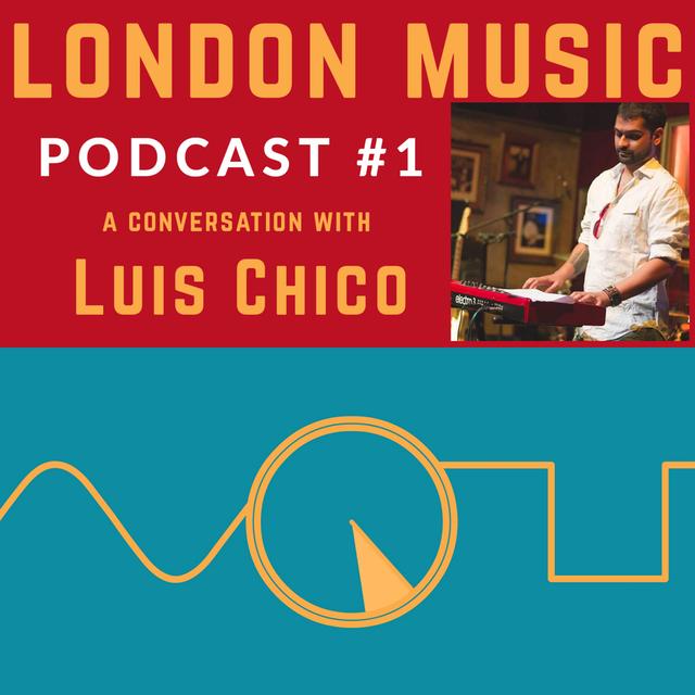 The London live scene with Luis Chico - podcast episode cover