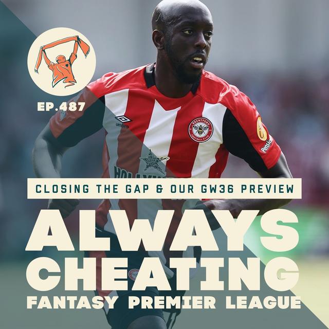 Closing the FPL Gap & Our GW36 Preview - podcast episode cover