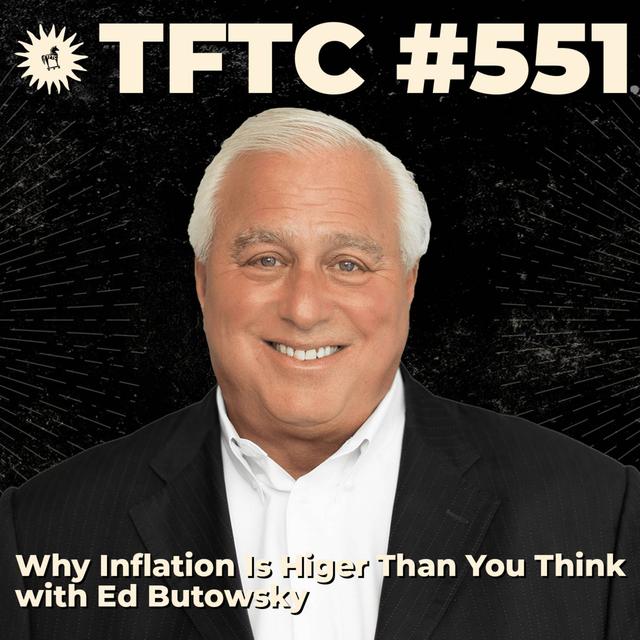 #551: Why Inflation Is Higher Than You Think with Ed Butowsky - podcast episode cover