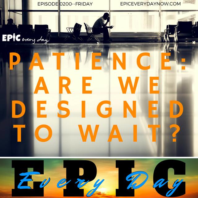 Patience: Are We Designed to Wait? - podcast episode cover