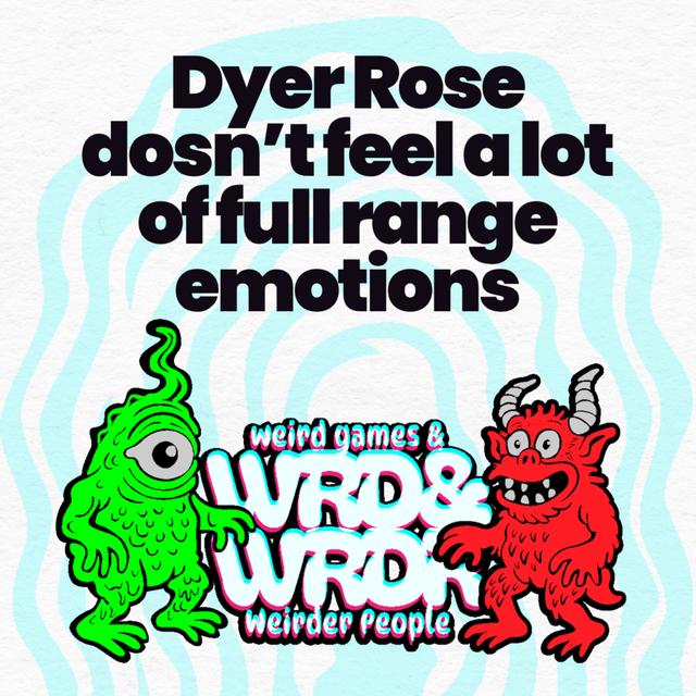 113 Dyer Rose doesn't feel a lot of full range emotions - podcast episode cover