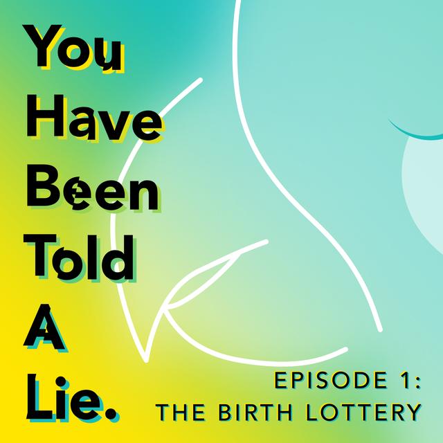 Shoes Off Presents: You Have Been Told A Lie Episode 1: The Birth Lottery - podcast episode cover