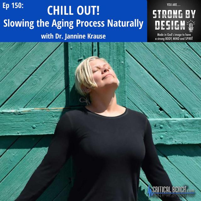 Ep 150 CHILL OUT! Slowing the Aging Process Naturally with Dr. Jannine Krause - podcast episode cover