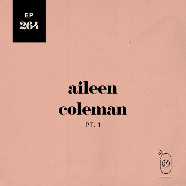 Aileen Coleman Part 1 - podcast episode cover