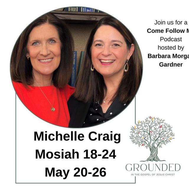 Episode 15 - Mosiah 18-24, Michelle Craig and Barbara Morgan Gardner - podcast episode cover