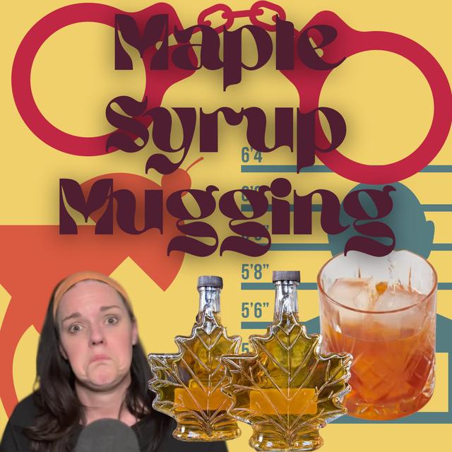 Maple Syrup Heist - podcast episode cover