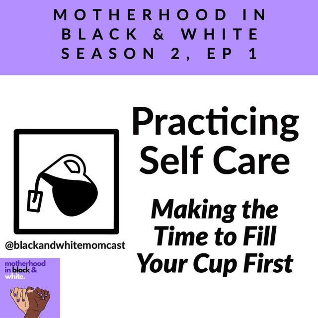 Practicing Self Care: Making the Time to Fill Your Cup First - podcast episode cover