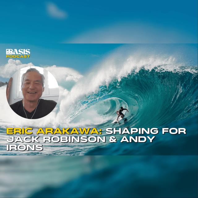 Eric Arakawa: On Shaping Surfboards for Jack Robinson, Andy Irons, and the Hos - podcast episode cover