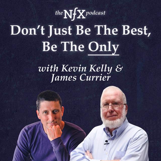 "Don't Just Be the Best, Be the Only" with Kevin Kelly & James Currier - podcast episode cover
