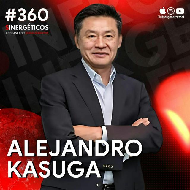 Cómo tener una mentalidad de MEJORA CONSTANTE | Alejandro Kasuga | #360 SINERGÉTICOS - podcast episode cover