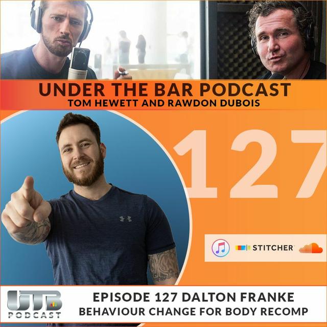 UTB 127 Dalton Franke - Behaviour Change For Body Recomp - podcast episode cover