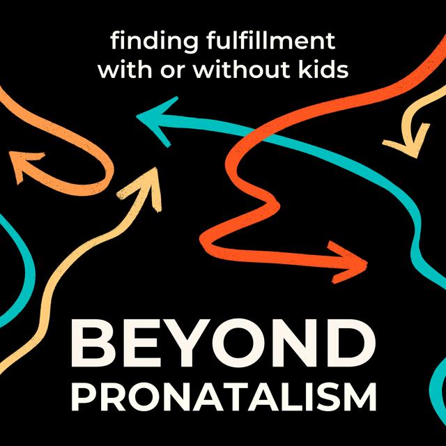 Announcement: New Podcast "Beyond pronatalism | Finding fulfillment, with or without kids" - podcast episode cover