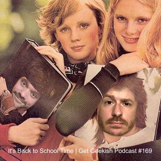 It's Back to School Time | Get Geekish Podcast #169 - podcast episode cover
