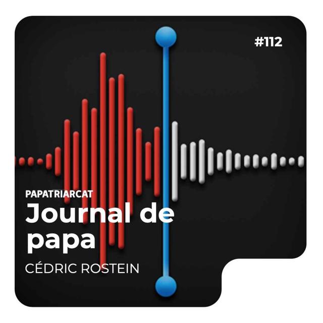 Journal de papa #112 - podcast episode cover