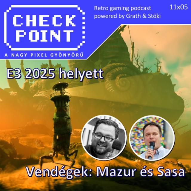 Checkpoint 11x05 - E3 2025 helyett - podcast episode cover