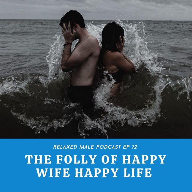 The Folly of Happy Wife Happy Life - podcast episode cover