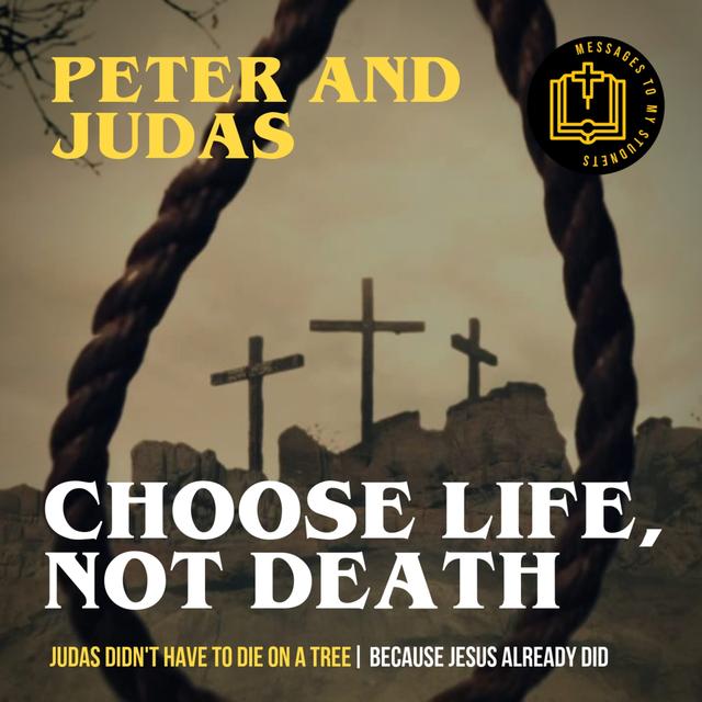 Choose Life, Not Death - Peter and Judas - podcast episode cover