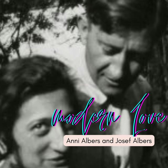 Episode #109: Modern Love--Anni and Josef Albers (Season 13, Episode 2) - podcast episode cover
