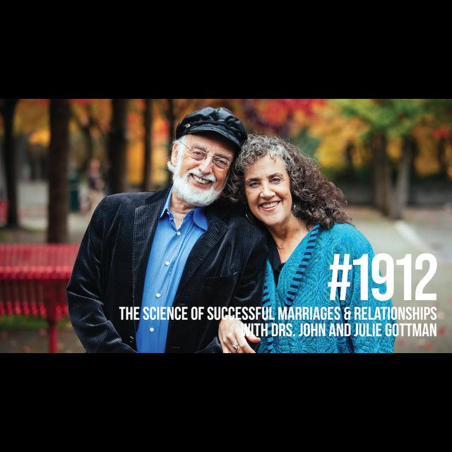 1912: The Science of Successful Marriages & Relationships With Drs. John and Julie Gottman - podcast episode cover