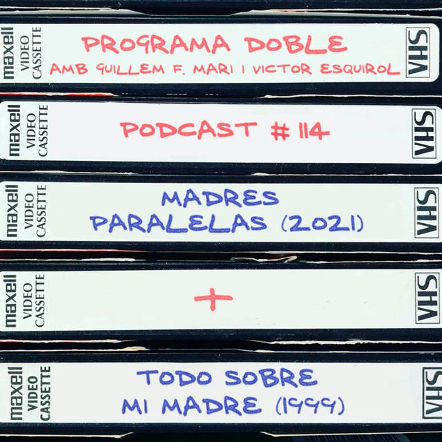 Programa Doble #114: Madres Paralelas + Todo sobre mi madre - podcast episode cover