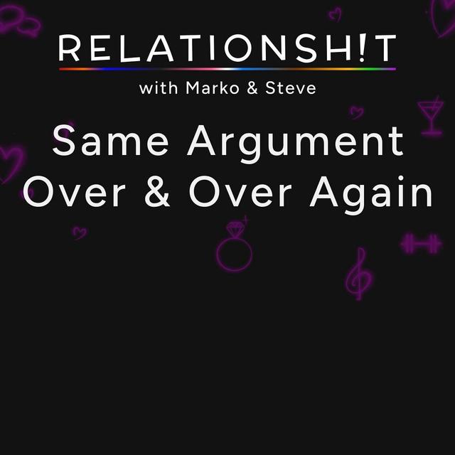 Same Argument Over & Over Again - podcast episode cover