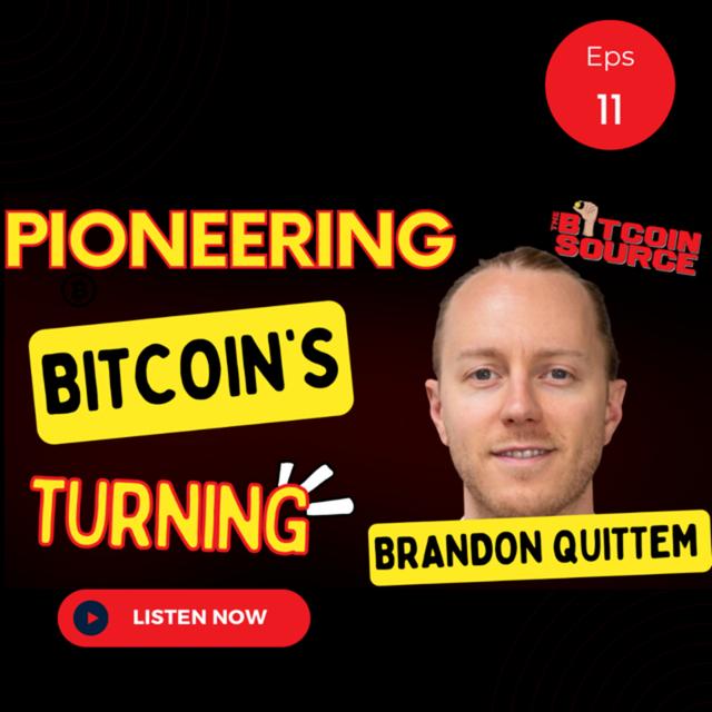 Pioneering Bitcoin's Turning-Brandon Quittem - podcast episode cover