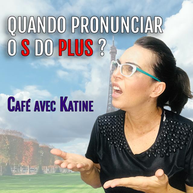 Live #10 - Quando pronunciar o "S" do plus em francês? - podcast episode cover
