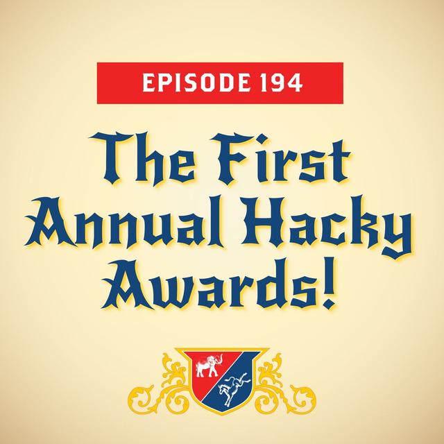 The First Annual Hacky Awards! - podcast episode cover