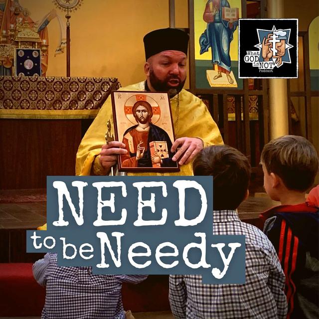 Need to be Needy - podcast episode cover