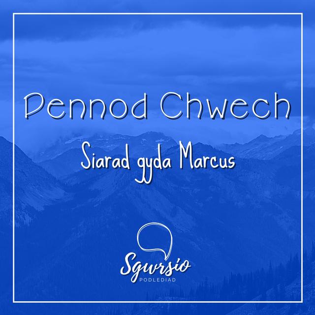Sgwrsio Pennod 6 - Siarad Gyda Marcus - podcast episode cover