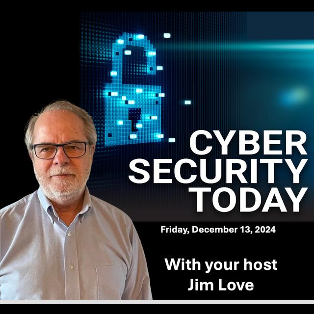 Top Phishing Exploits fo 2024: Cyber Security Today for Friday, December 13, 2024 - podcast episode cover