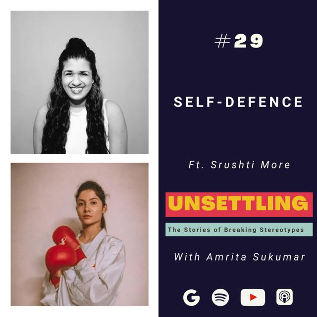 Ep-29: Self-Defence ft. Srushti More on UNSETTLING by Amrita Sukumar - podcast episode cover