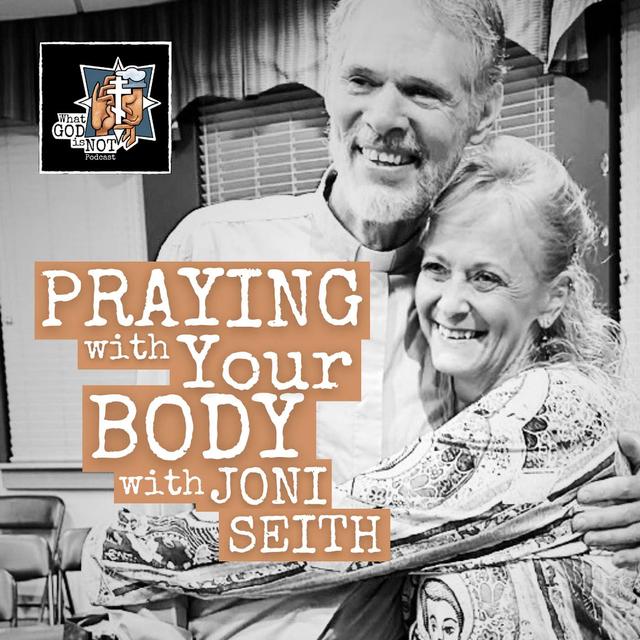 Praying with Your Body with Joni Seith - podcast episode cover