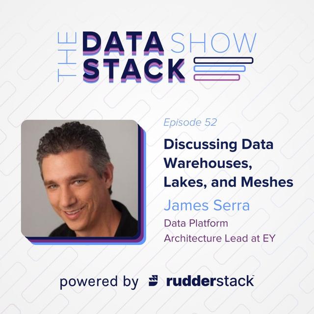 52: Discussing Data Warehouses, Lakes, and Meshes with James Serra of EY - podcast episode cover