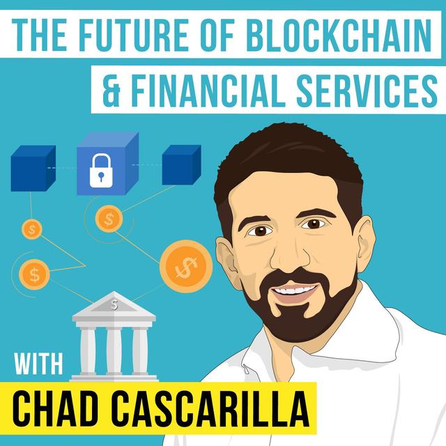 Chad Cascarilla – The Future of Blockchain and Financial Services - [Invest Like the Best, EP.145] - podcast episode cover