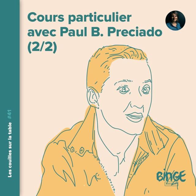 Cours particulier avec Paul B. Preciado (2/2) - podcast episode cover