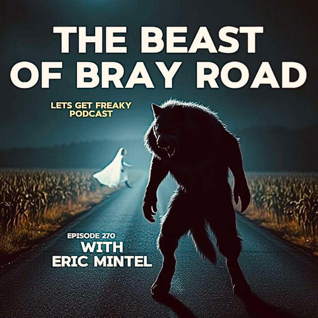 #Ep270: The Beast Of Bray Road with Eric Mintel - podcast episode cover