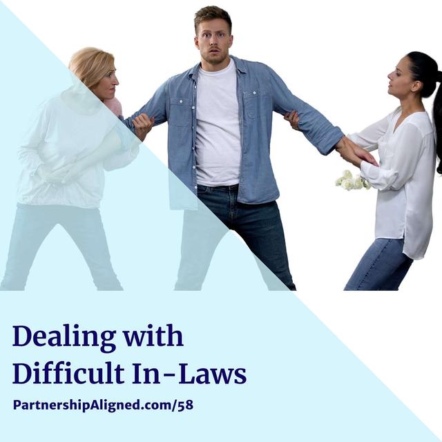 Ep 58 - Dealing with Difficult In-laws - podcast episode cover