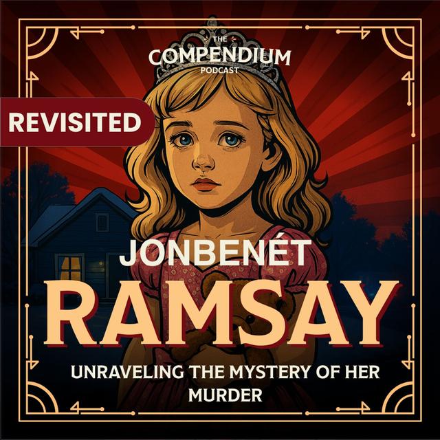 [Revisited] The Mysterious Death of JonBenét Ramsey: A Closer Look Into this Tragic Murder - podcast episode cover