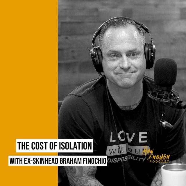 The Cost of Isolation With Ex-Skinhead, Graham Finochio - podcast episode cover