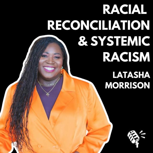Systemic Racism and Racial Reconciliation: Latasha Morrison - podcast episode cover
